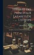 Histoire Des Principaux Lazarets De L'europe: Suivie D'un Traité Sur La Peste, Par Richard Méad