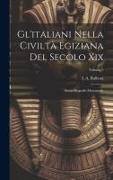 Gl'italiani Nella Civiltà Egiziana Del Secolo Xix: Storia-Biografie-Monografie, Volume 2