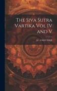 The Siva Sutra Vartika Vol IV and V