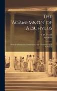 The 'Agamemnon' of Aeschylus, With an Introduction, Commentary, and Translation, by A. W. Verrall