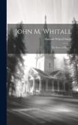 John M. Whitall: The Story of His Life