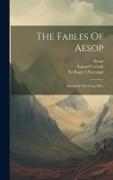 The Fables Of Aesop: Based On The Texts Of L