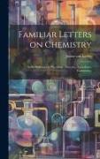 Familiar Letters on Chemistry: In its Relations to Physiology, Dietetics, Agriculture, Commerce