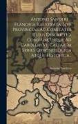 Antonii Sanderi ... Flandria Illustrata, Sive Provinciae Ac Comitatus Hujus Descriptio. Comitum, Usque Ad Carolum Vi. Caesarem Series Chronologica Atq