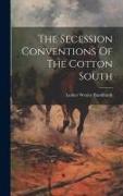 The Secession Conventions Of The Cotton South