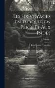 Les Six Voyages En Turquie, En Perse Et Aux Indes, Volume 4