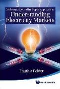 An Integrative and In-Depth Approach to Understanding Electricity Markets