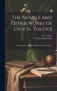 The Novels And Other Works Of Lyof N. Tolstoï: The Kingdom Of God Is Within You. What Is Art?