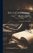 Recollections, 1844-1909