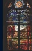 John Bunyan's Dream Story, the Pilgrim's Progress Retold for Children and Adapted to School Reading