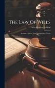 The Law Of Wills: Devises, Legacies, And Testamentary Trusts