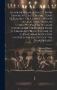 Shakespearean Extracts From Edward Pudsey's Booke, Temp. Q. Elizabeth & K. James I., Which Include Some From an Unknown Play by William Shakespeare [o