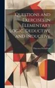 Questions and Exercises in Elementary Logic, Deductive and Inductive