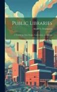 Public Libraries: A Treatise on Their Design, Construction, and Fittings