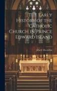 The Early History of the Catholic Church in Prince Edward Island