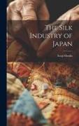 The Silk Industry of Japan