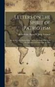 Letters on the Spirit of Patriotism: On the Idea of a Patriot King: and on the State of Parties at the Accession of King George the First