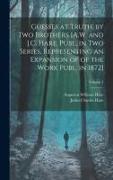 Guesses at Truth, by Two Brothers [A.W. and J.C. Hare. Publ. in Two Series, Representing an Expansion of of the Work Publ. in 1872], Volume 1