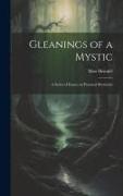 Gleanings of a Mystic, a Series of Essays on Practical Mysticism