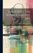 Obstetrics, the Science and the Art