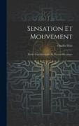 Sensation Et Mouvement: Études Expérimentales De Psycho-Mécanique