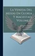 La Venida Del Mesías En Gloria Y Magestad, Volume 1