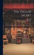 The Yellow Jacket, a Chinese Play Done in a Chinese Manner, in Three Acts