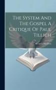 The System And The Gospel A Critique Of Paul Tillich