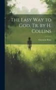 The Easy Way to God, Tr. by H. Collins