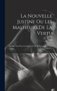 La Nouvelle Justine Ou Les Malheurs De La Vertu: Ouvrage Orné D'un Frontispiece Et De 40 Sujets Gravés Avec Soin, Volume 2