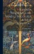 Scholia Bernensia Ad Vergili Bucolica Atque Georgica