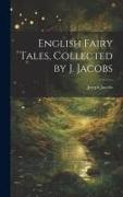 English Fairy Tales, Collected by J. Jacobs