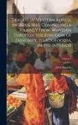 Travels in Western Africa, in 1845 & 1846, Comprising a Journey From Whydah, Through the Kingdom of Dahomey, to Adofoodia, in the Interior, Volume 1