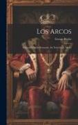 Los Arcos: A Spanish Carlist Romaunt. the Notes by G. Merry