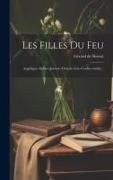 Les Filles Du Feu: Angélique--sylvie--jemmy--octavie--isis--corilla--émilie