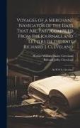 Voyages of a Merchant Navigator of the Days That are Past. Compiled From the Journals and Letters of the Late Richard J. Cleveland, by H.W.S. Clevelan