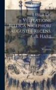 Liber De Velitatione Bellica Nicephori Augusti E Recens. C.B. Hasii