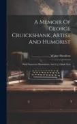 A Memoir Of George Cruickshank, Artist And Humorist: With Numerous Illustrations, And A £1 Bank Note