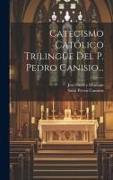Catecismo Católico Trilingüe Del P. Pedro Canisio