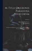 M. Tvlli Ciceronis Paradoxa Stoicorvm: Academicorvm Reliqvae Cvm Lvcvllo, Timaevs, De Natvra Deorvm, De Divinatione, De Fato, Volume 1