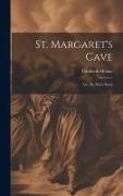 St. Margaret's Cave: Or, the Nun's Story