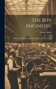 The Boy Engineers: What They Did and How They Did It, a Book for Boys