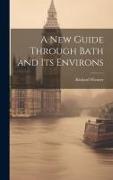 A New Guide Through Bath and Its Environs