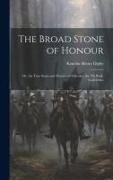 The Broad Stone of Honour: Or, the True Sense and Practice of Chivalry. the 1St Book, Godefridus