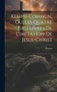Kempis Commun, Ou, Les Quatre [sic] Livres De L'imitation De Jesus-christ