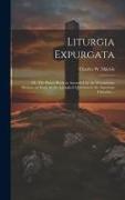 Liturgia Expurgata: or, The Prayer-book as Amended by the Westminster Divines, an Essay on the Liturgical Question in the American Churche