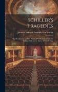 Schiller's Tragedies: The Piccolomini, and the Death of Wallenstein [From the Trilogy Wallenstein] Tr. by S.T. Coleridge