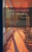 A Bibliography of Virginia ...: Titles of Books in the Virginia State Library Which Relate to Virginia and Virginians, the Titles of Those Books Writt