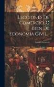 Lecciones De Comercio, Ó Bien De Economía Civil