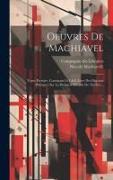 Oeuvres De Machiavel: Tome Premier, Contenant Le I & Ii Livre Des Discours Politiques Sur La Prémiere Décade De Tite-live